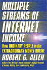 Multiple Streams of Internet Income:  How Ordinary People Make Extraordinary Money Online.  By:  Robert G. Allen